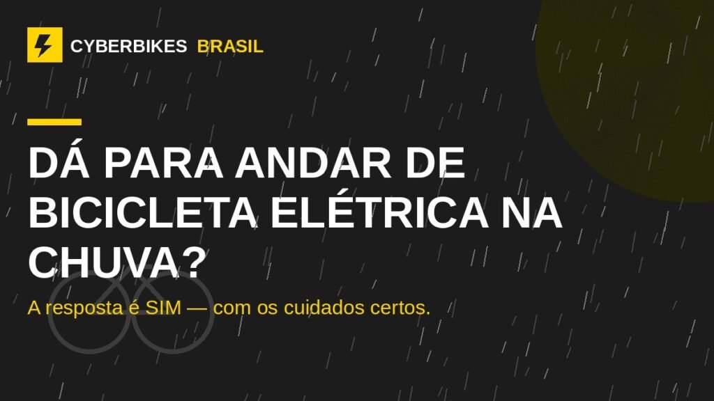 Bicicleta elétrica Cyberbikes Brasil pedalando na chuva — dá para andar na chuva
