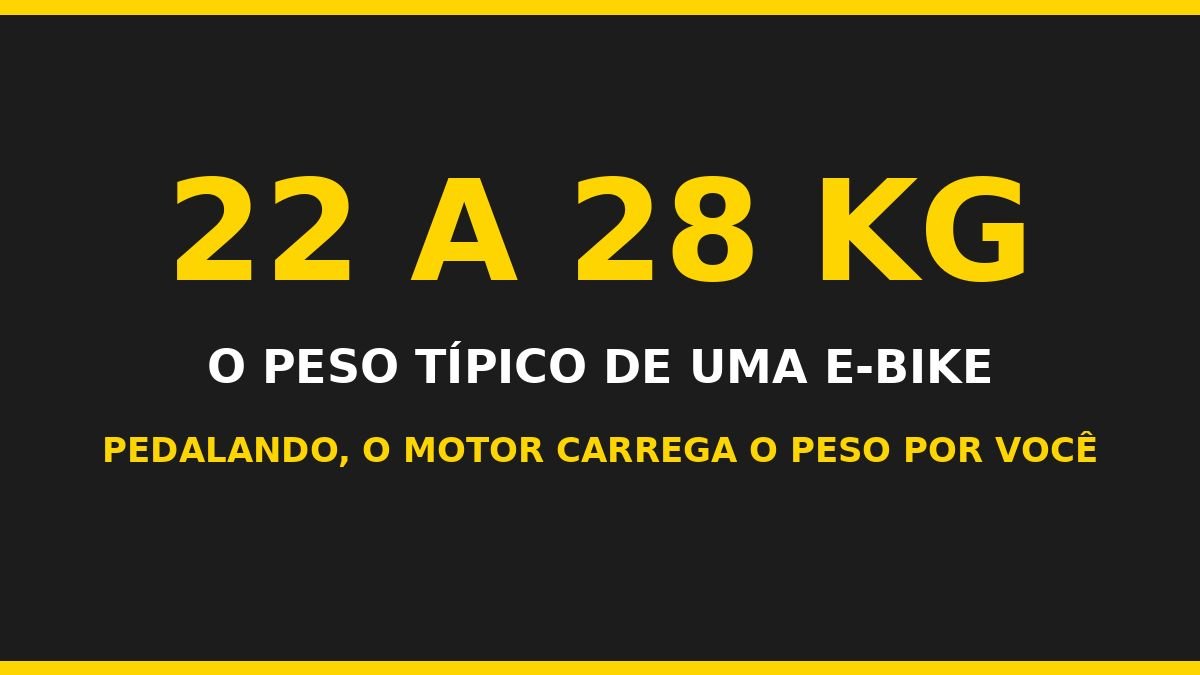 Peso típico de uma bicicleta elétrica: 22 a 28 kg, o motor carrega o peso por você - Cyberbikes Brasil