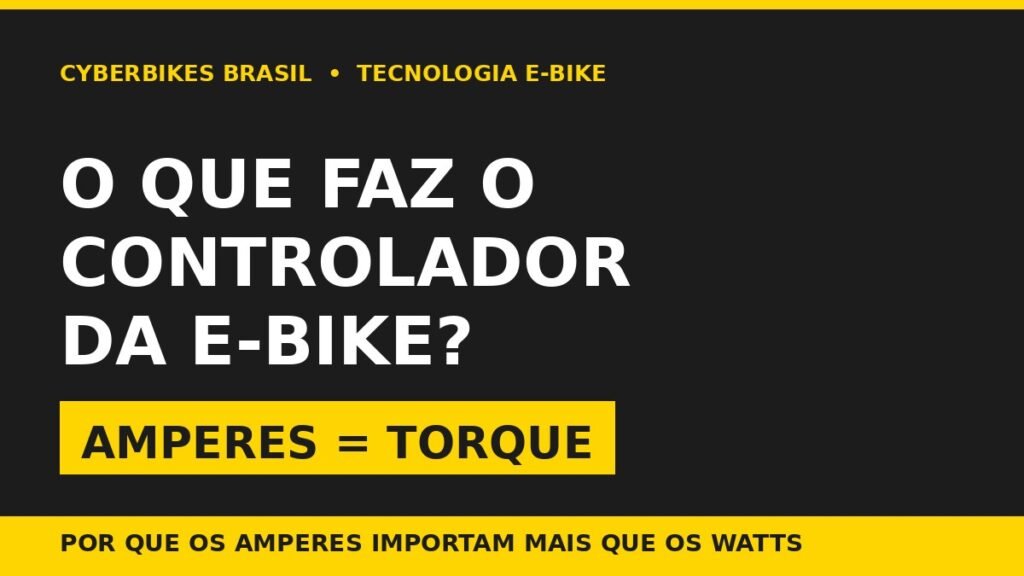 Infográfico Cyberbikes Brasil explicando o que faz o controlador da bicicleta elétrica e por que os amperes importam mais que os watts