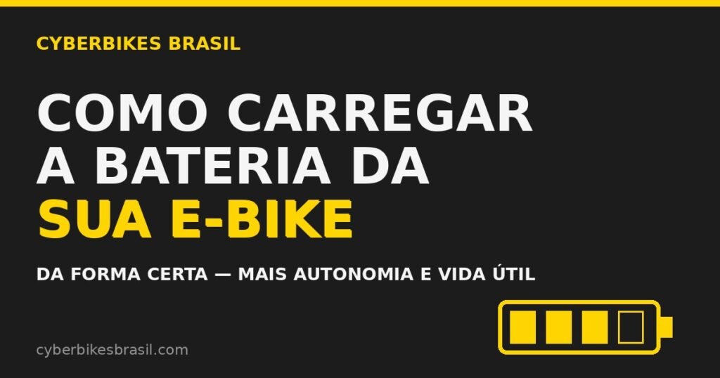 Banner Cyberbikes Brasil: como carregar a bateria da bicicleta elétrica da forma certa