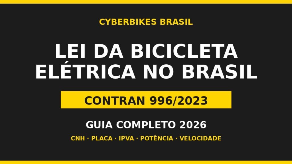 Arte da Cyberbikes Brasil com o título Lei da Bicicleta Elétrica no Brasil e CONTRAN 996/2023, guia completo 2026