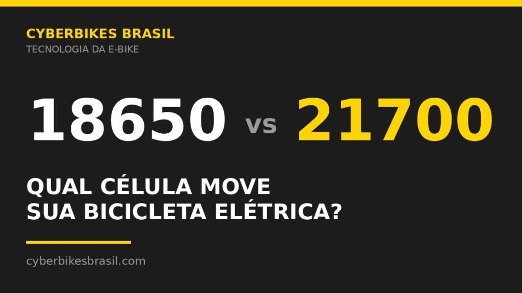 Comparação 18650 vs 21700: qual célula de bateria move a bicicleta elétrica — Cyberbikes Brasil