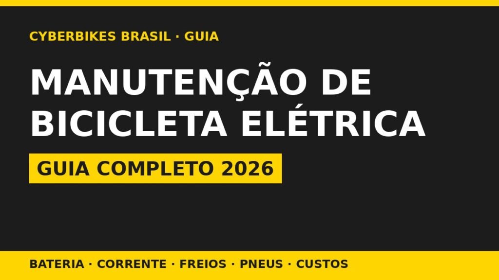 Manutenção de bicicleta elétrica: guia completo 2026 da Cyberbikes Brasil, capa com temas bateria, corrente, freios e pneus