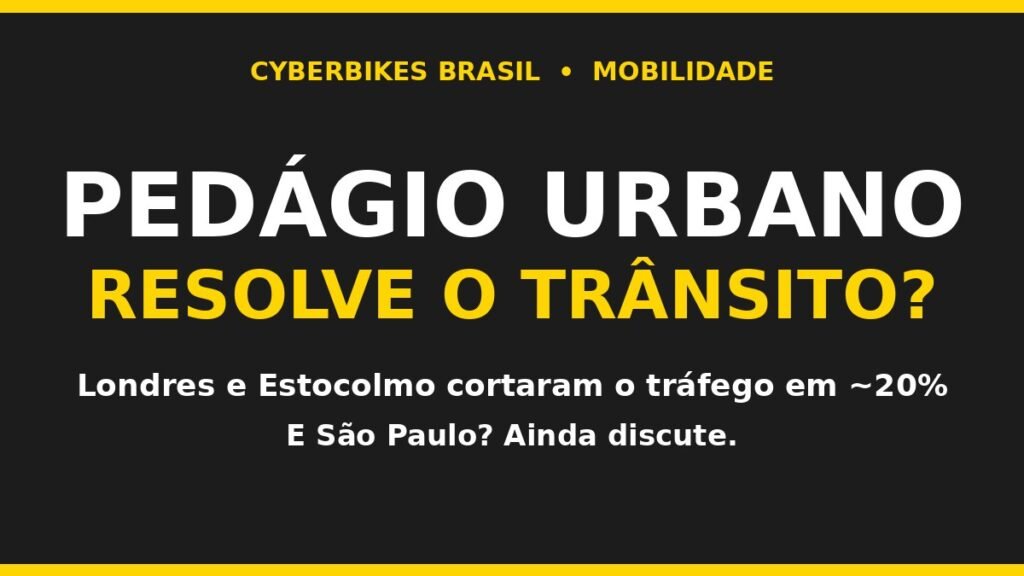 Arte da Cyberbikes Brasil perguntando se o pedagio urbano resolve o transito de Sao Paulo