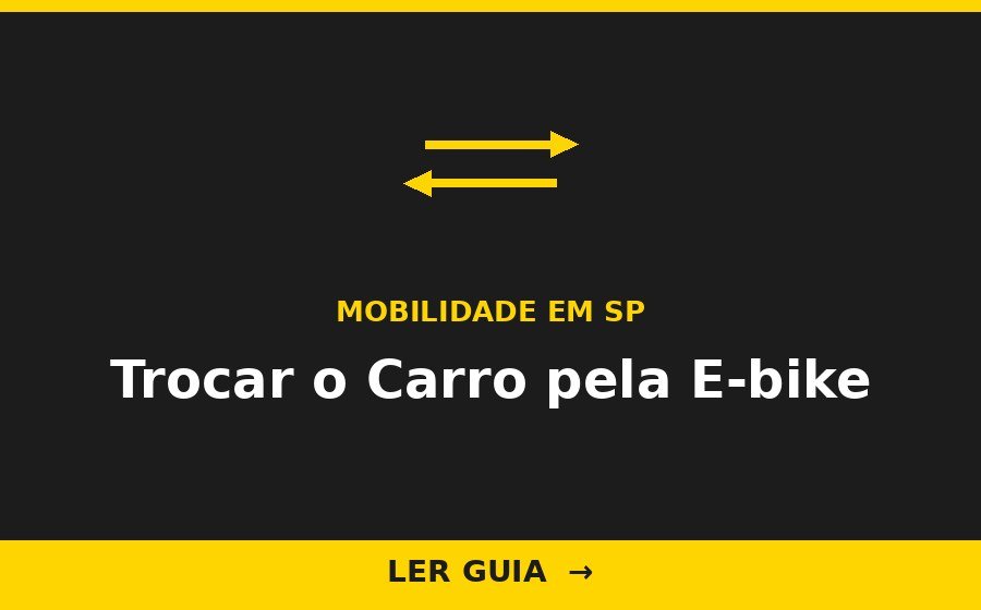 Trocar o carro pela e-bike em São Paulo: guia completo - Cyberbikes Brasil
