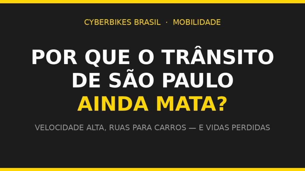 Arte da Cyberbikes Brasil com a pergunta por que o trânsito de São Paulo ainda mata, fundo carvão e amarelo