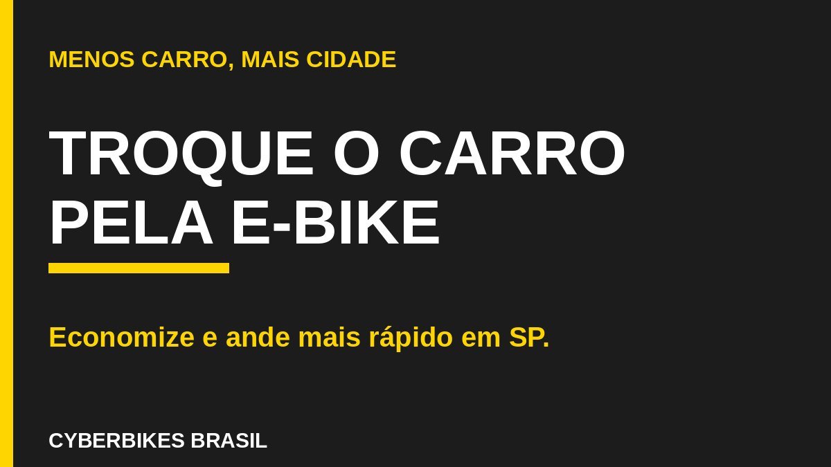 Arte da Cyberbikes Brasil incentivando trocar o carro pela bicicleta elétrica para economizar em São Paulo