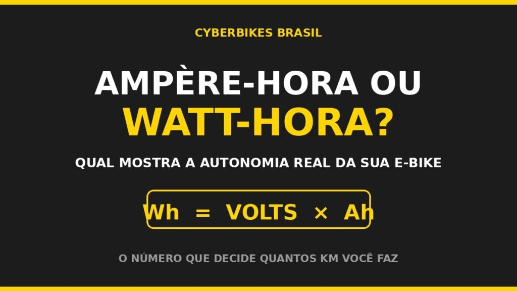 Comparacao ampere-hora e watt-hora para a autonomia da bicicleta eletrica, formula Wh igual a Volts vezes Ah
