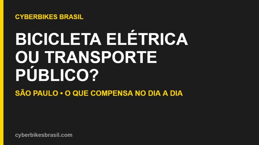 Comparação entre bicicleta elétrica e transporte público em São Paulo em fundo carvão com amarelo Cyberbikes