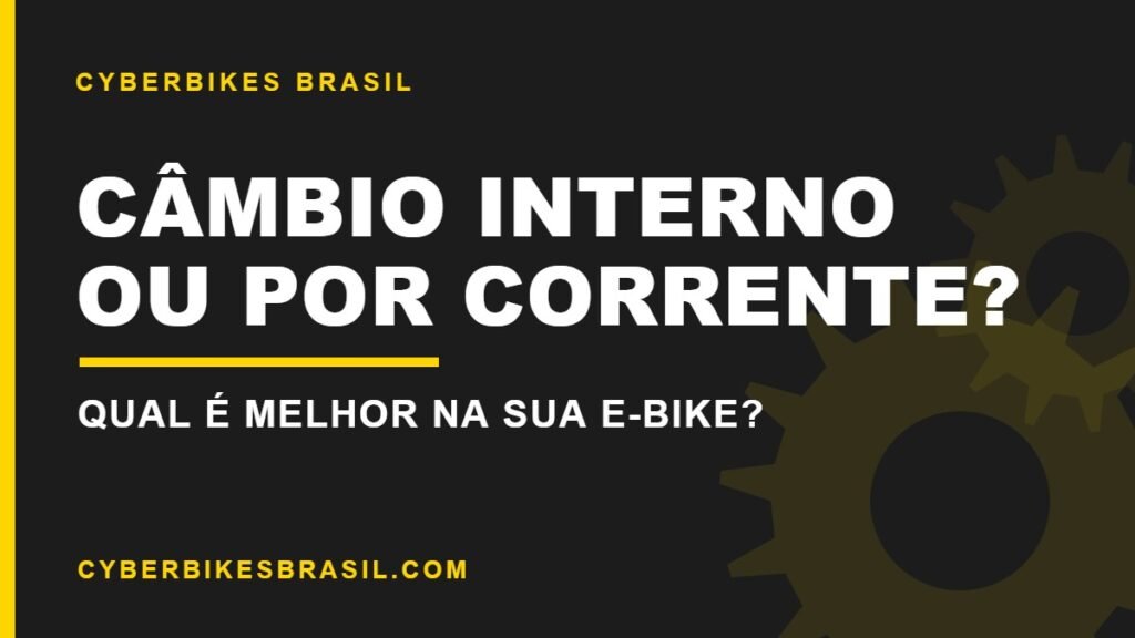 Câmbio interno ou por corrente: qual é melhor na bicicleta elétrica — banner Cyberbikes Brasil