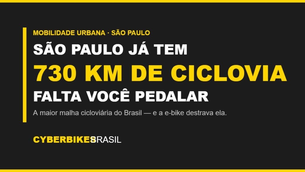 Banner Cyberbikes Brasil: São Paulo já tem 730 km de ciclovia, falta você pedalar de bicicleta elétrica