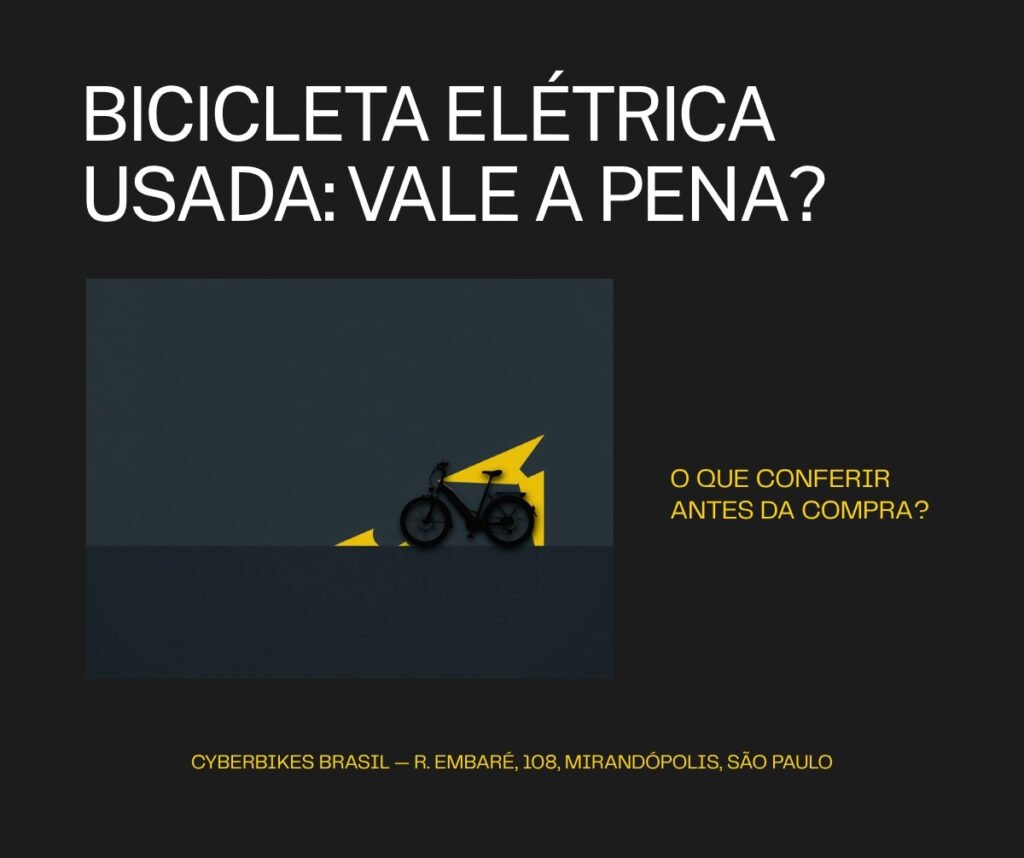 Bicicleta elétrica usada: o que conferir antes de comprar, pela Cyberbikes Brasil em São Paulo