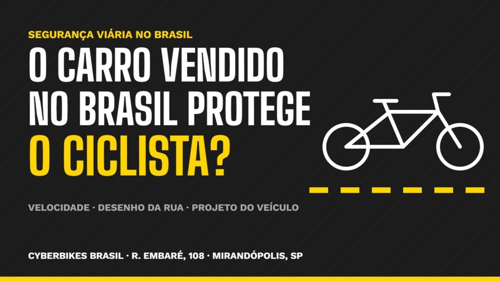 O carro vendido no Brasil protege o ciclista? Banner sobre segurança viária da Cyberbikes Brasil