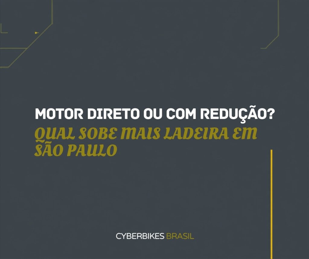 Banner em cinza chumbo e amarelo com a pergunta motor direto ou com redução e qual sobe mais ladeira em São Paulo